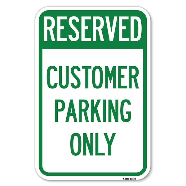 Signmission Reserved-Customer Parking Only Heavy-Gauge Aluminum Sign, 12" x 18", A-1218-23222 A-1218-23222 - main